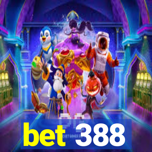 bet 388